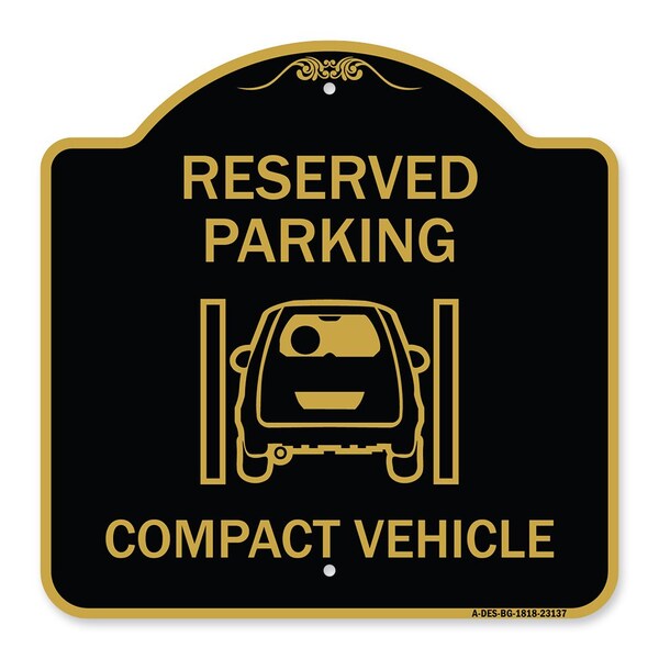 Reserved Parking Compact Vehicle, Black & Gold Aluminum Architectural Sign, 18" x 18", BG-1818-23137